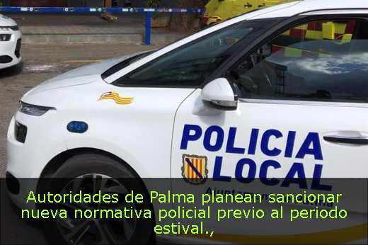 Autoridades de Palma planean sancionar nueva normativa policial previo al periodo estival