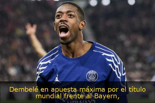 Dembelé en apuesta máxima por el título mundial frente al Bayern