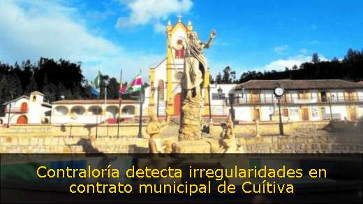 Contraloría detecta irregularidades en contrato municipal de Cuítiva 