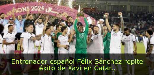 Entrenador español Félix Sánchez repite éxito de Xavi en Catar