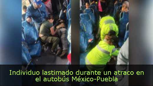 Individuo lastimado durante un atraco en el autobús México-Puebla 