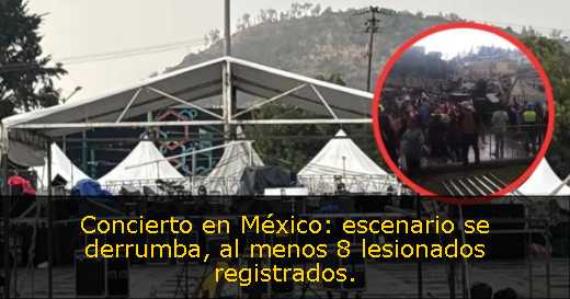 Concierto en México: escenario se derrumba, al menos 8 lesionados registrados