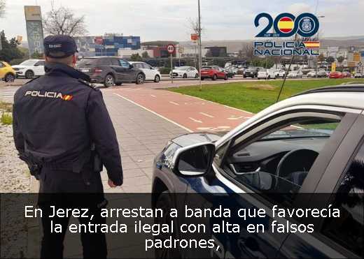 En Jerez, arrestan a banda que favorecía la entrada ilegal con alta en falsos padrones