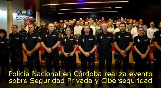 Policía Nacional en Córdoba realiza evento sobre Seguridad Privada y Ciberseguridad 