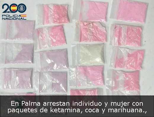 En Palma arrestan individuo y mujer con paquetes de ketamina, coca y marihuana