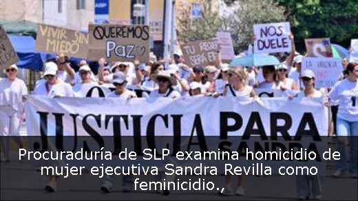 Procuraduría de SLP examina homicidio de mujer ejecutiva Sandra Revilla como feminicidio