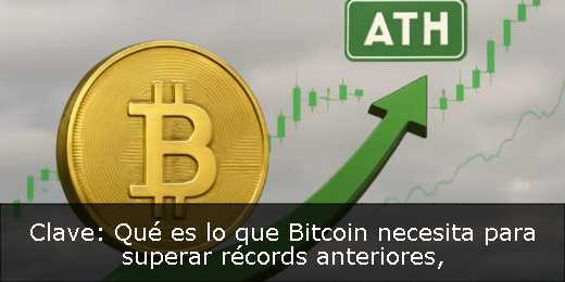 Clave: Qué es lo que Bitcoin necesita para superar récords anteriores