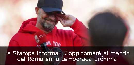 La Stampa informa: Klopp tomará el mando del Roma en la temporada próxima 