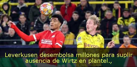 Leverkusen desembolsa millones para suplir ausencia de Wirtz en plantel