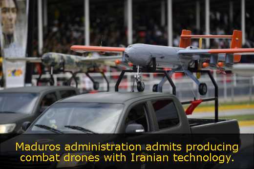 Maduros administration admits producing combat drones with Iranian technology. 