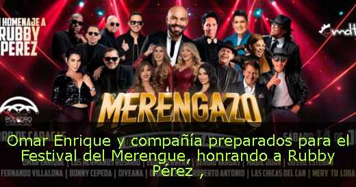 Omar Enrique y compañía preparados para el Festival del Merengue, honrando a Rubby Pérez 