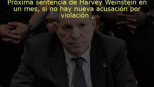 Próxima sentencia de Harvey Weinstein en un mes, si no hay nueva acusación por violación 