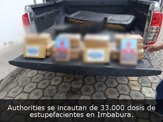 Authorities se incautan de 33.000 dosis de estupefacientes en Imbabura
