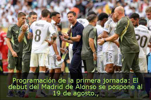 Programación de la primera jornada: El debut del Madrid de Alonso se pospone al 19 de agosto