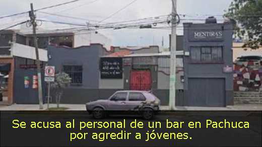 Se acusa al personal de un bar en Pachuca por agredir a jóvenes. 