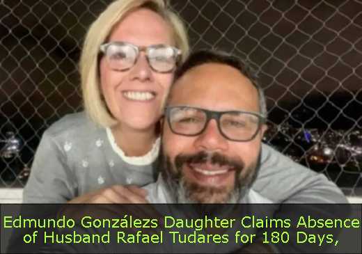 Edmundo Gonzálezs Daughter Claims Absence of Husband Rafael Tudares for 180 Days