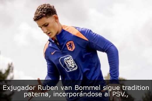 Exjugador Ruben van Bommel sigue tradition paterna, incorporándose al PSV