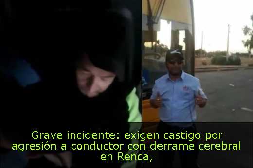 Grave incidente: exigen castigo por agresión a conductor con derrame cerebral en Renca