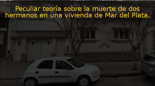 Peculiar teoría sobre la muerte de dos hermanos en una vivienda de Mar del Plata