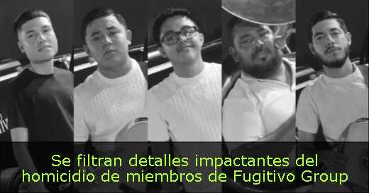 Se filtran detalles impactantes del homicidio de miembros de Fugitivo Group 