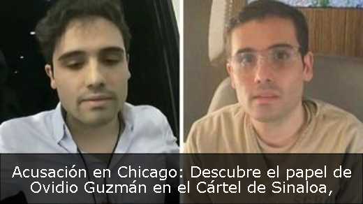 Acusación en Chicago: Descubre el papel de Ovidio Guzmán en el Cártel de Sinaloa