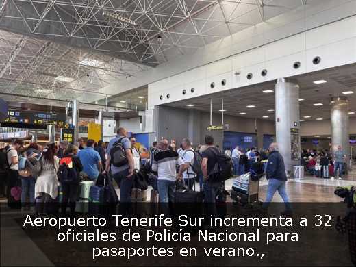 Aeropuerto Tenerife Sur incrementa a 32 oficiales de Policía Nacional para pasaportes en verano