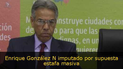 Enrique González N imputado por supuesta estafa masiva 