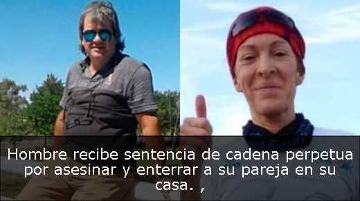 Hombre recibe sentencia de cadena perpetua por asesinar y enterrar a su pareja en su casa. 