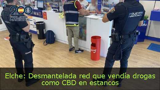 Elche: Desmantelada red que vendía drogas como CBD en estancos 
