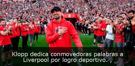 Klopp dedica conmovedoras palabras a Liverpool por logro deportivo. 