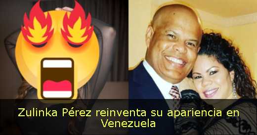 Zulinka Pérez reinventa su apariencia en Venezuela 