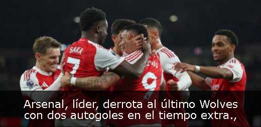 Arsenal, líder, derrota al último Wolves con dos autogoles en el tiempo extra