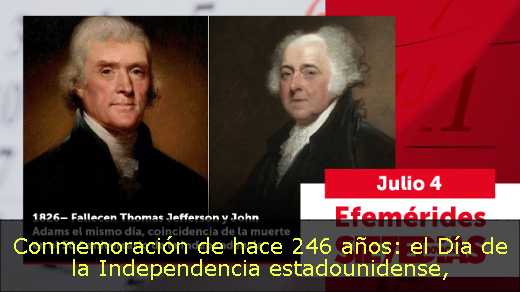 Conmemoración de hace 246 años: el Día de la Independencia estadounidense