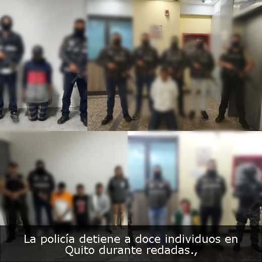 La policía detiene a doce individuos en Quito durante redadas
