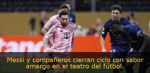 Messi y compañeros cierran ciclo con sabor amargo en el teatro del fútbol. 