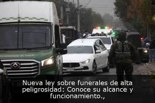 Nueva ley sobre funerales de alta peligrosidad: Conoce su alcance y funcionamiento