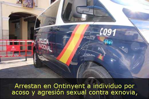 Arrestan en Ontinyent a individuo por acoso y agresión sexual contra exnovia