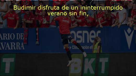 Budimir disfruta de un ininterrumpido verano sin fin