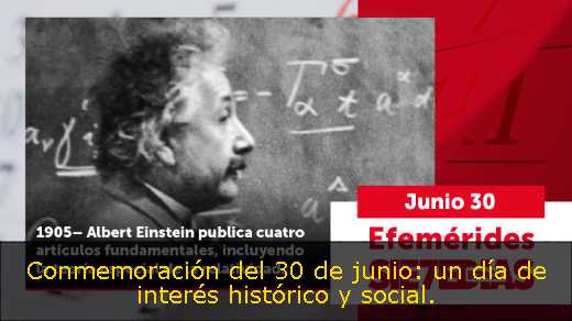 Conmemoración del 30 de junio: un día de interés histórico y social