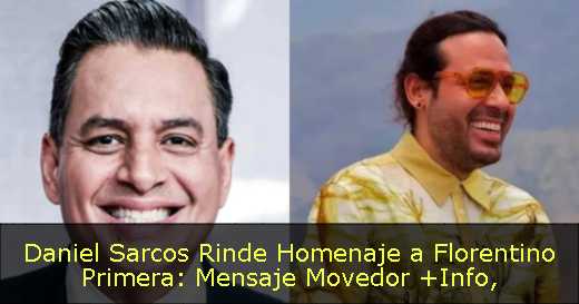 Daniel Sarcos Rinde Homenaje a Florentino Primera: Mensaje Movedor  Info