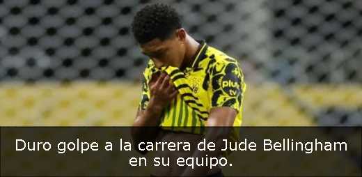 Duro golpe a la carrera de Jude Bellingham en su equipo