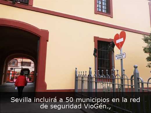 Sevilla incluirá a 50 municipios en la red de seguridad VioGén