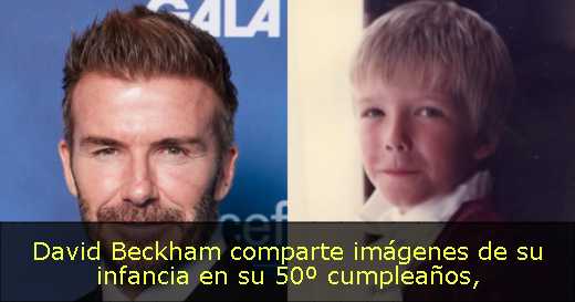 David Beckham comparte imágenes de su infancia en su 50º cumpleaños