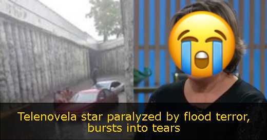 Telenovela star paralyzed by flood terror, bursts into tears 