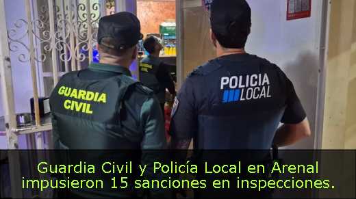 Guardia Civil y Policía Local en Arenal impusieron 15 sanciones en inspecciones. 