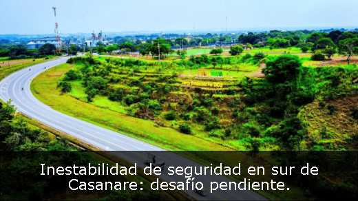 Inestabilidad de seguridad en sur de Casanare: desafío pendiente