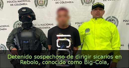 Detenido sospechoso de dirigir sicarios en Rebolo, conocido como Big-Cola