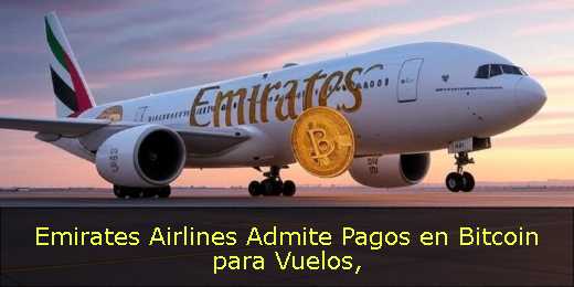 Emirates Airlines Admite Pagos en Bitcoin para Vuelos