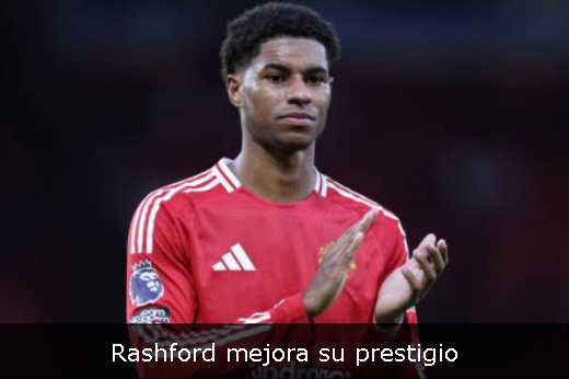 Rashford mejora su prestigio