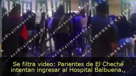Se filtra video: Parientes de El Cheché intentan ingresar al Hospital Balbuena